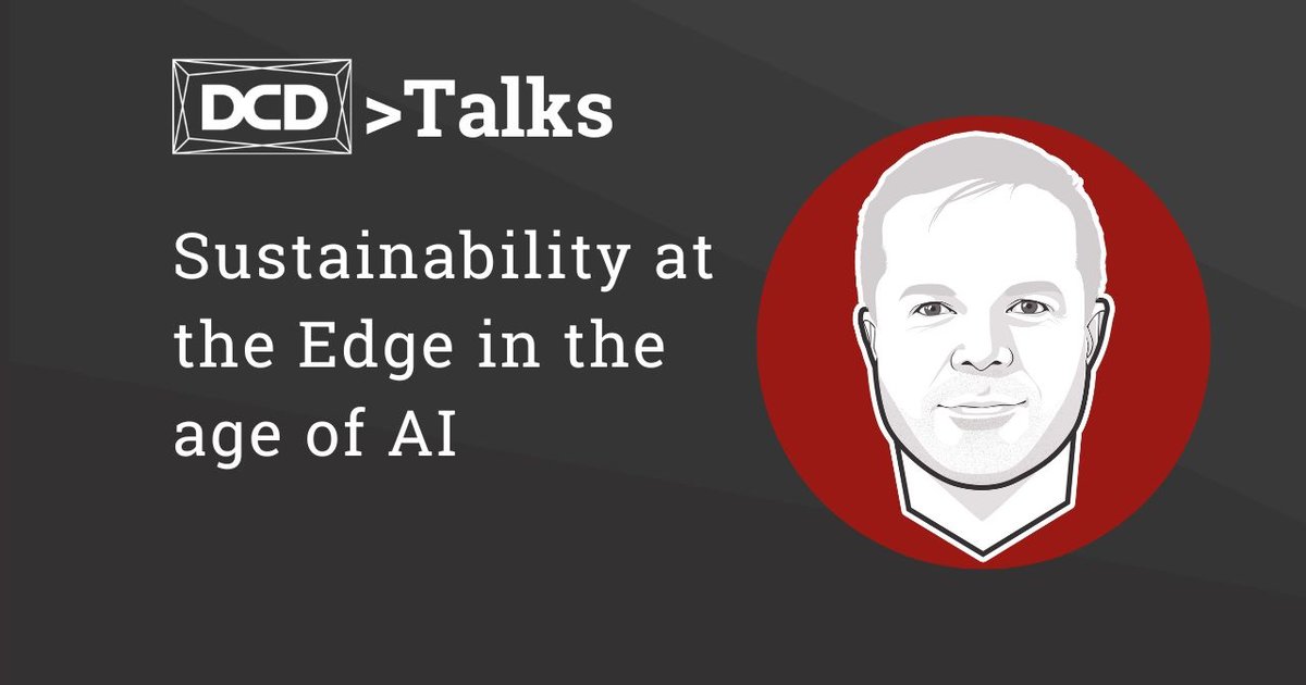DCD>Talks: Sustainability at the Edge in the age of AI with Richard ...