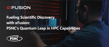 Fueling Scientific Discovery with xFusion: PSNC's Quantum Leap in HPC Capabilities