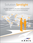 Solution Spotlight Global Vendor Delivery Management for Large Data Center Networks.PNG