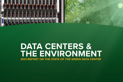 Data Centers & the Environment 2021 - Report on the State of the Green Data Center.