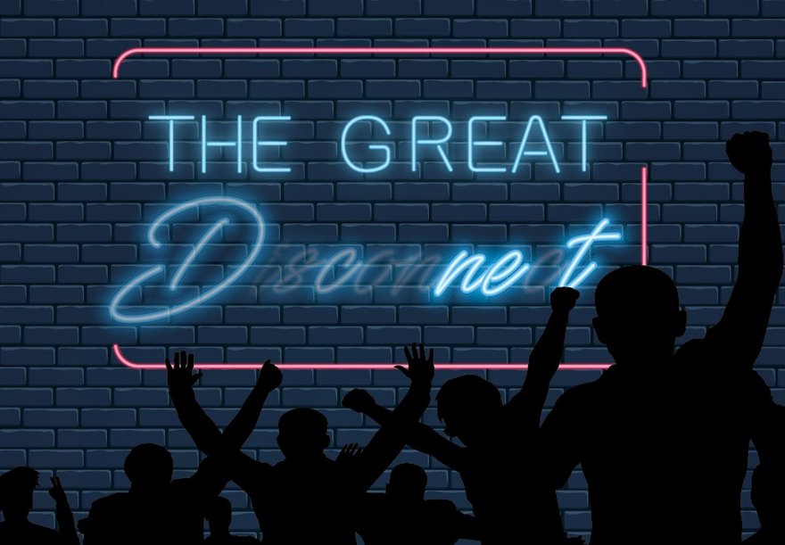 The Great Disconnect