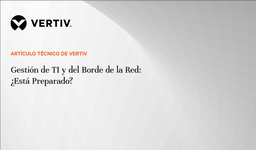 WP21_Vertiv_Gestión de TI y del Borde de la Red_ES.portada.png